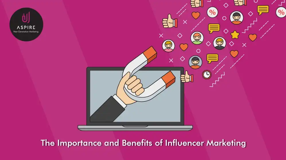 What is the Importance and Benefits of Influencer Marketing?